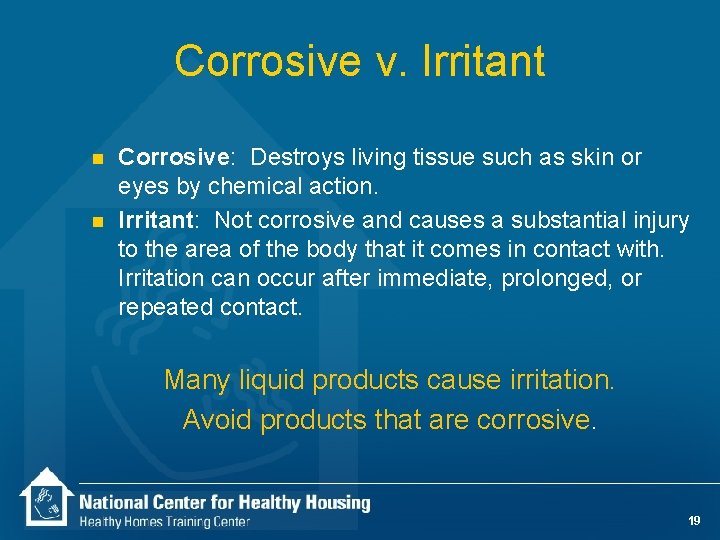 Corrosive v. Irritant n n Corrosive: Destroys living tissue such as skin or eyes