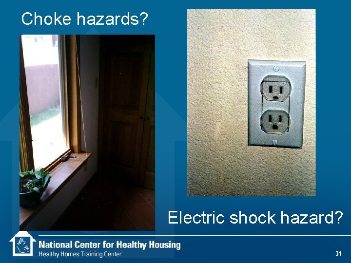 Choke hazards? Electric shock hazard? 31 