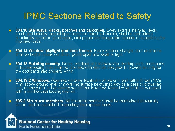 IPMC Sections Related to Safety n 304. 10 Stairways, decks, porches and balconies. Every
