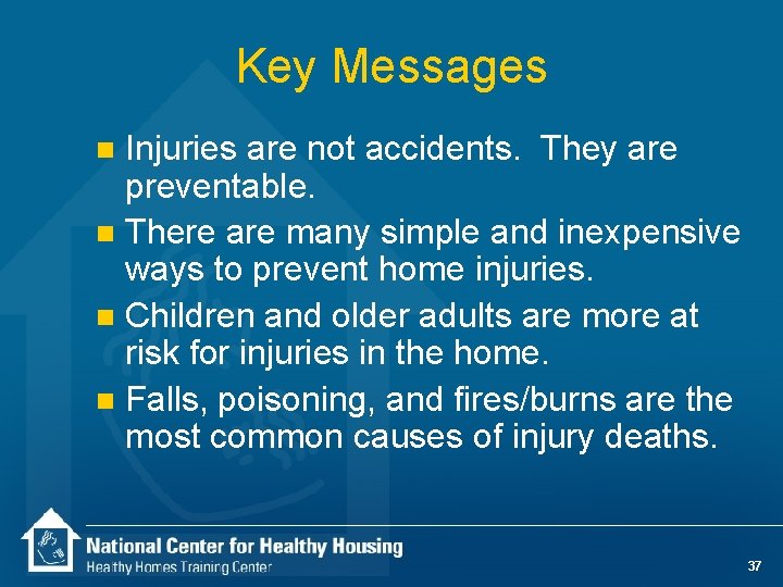 Key Messages Injuries are not accidents. They are preventable. n There are many simple