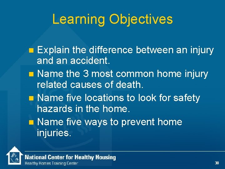 Learning Objectives Explain the difference between an injury and an accident. n Name the