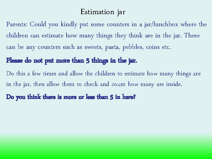 Estimation jar Parents: Could you kindly put some counters in a jar/lunchbox where the