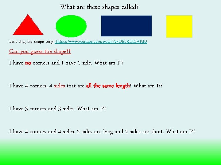 What are these shapes called? Let’s sing the shape song! https: //www. youtube. com/watch?