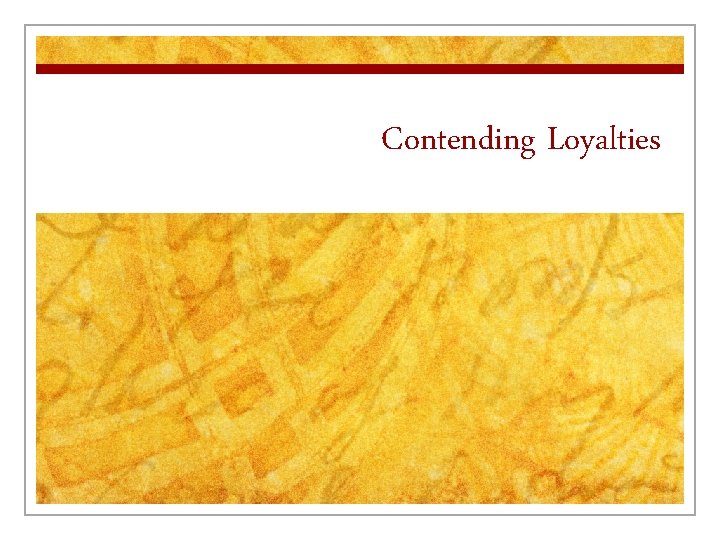 Contending Loyalties 
