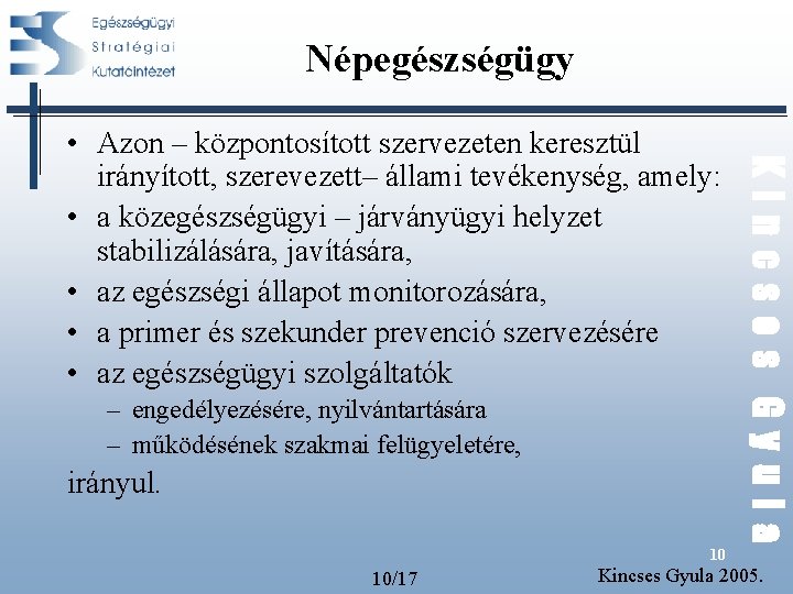 Népegészségügy – engedélyezésére, nyilvántartására – működésének szakmai felügyeletére, irányul. Kincses Gyula • Azon – Népegészségügy – engedélyezésére, nyilvántartására – működésének szakmai felügyeletére, irányul. Kincses Gyula • Azon –