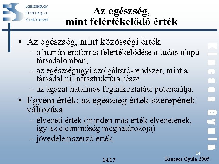 Az egészség, mint felértékelődő érték – a humán erőforrás felértékelődése a tudás-alapú társadalomban, – Az egészség, mint felértékelődő érték – a humán erőforrás felértékelődése a tudás-alapú társadalomban, –