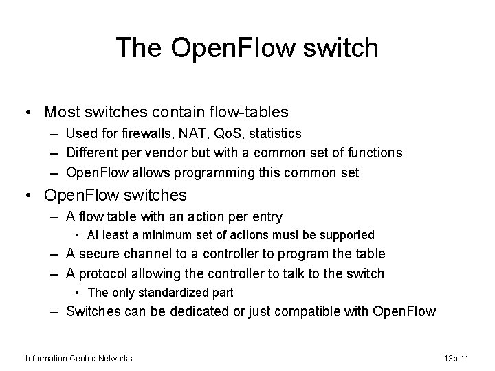 The Open. Flow switch • Most switches contain flow-tables – Used for firewalls, NAT,