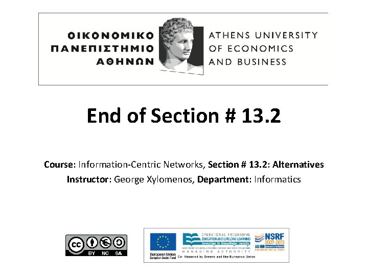 End of Section # 13. 2 Course: Information-Centric Networks, Section # 13. 2: Alternatives