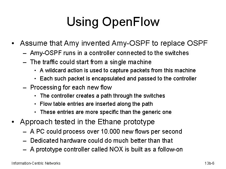 Using Open. Flow • Assume that Amy invented Amy-OSPF to replace OSPF – Amy-OSPF