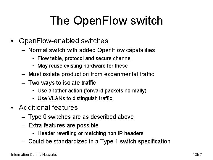 The Open. Flow switch • Open. Flow-enabled switches – Normal switch with added Open.