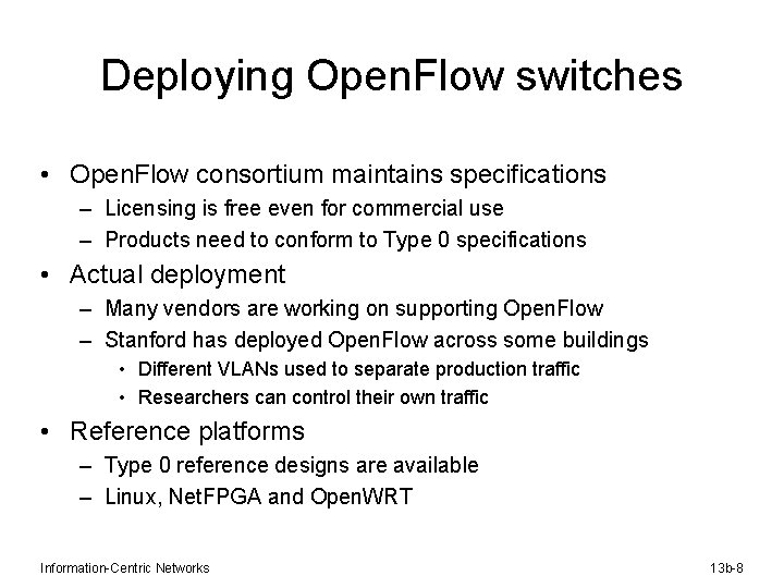 Deploying Open. Flow switches • Open. Flow consortium maintains specifications – Licensing is free