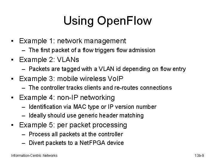 Using Open. Flow • Example 1: network management – The first packet of a