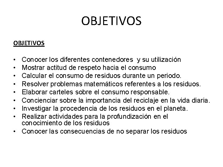 OBJETIVOS • • Conocer los diferentes contenedores y su utilización Mostrar actitud de respeto