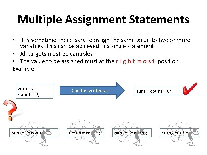 Multiple Assignment Statements • It is sometimes necessary to assign the same value to