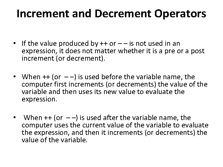 Increment and Decrement Operators • If the value produced by ++ or – –