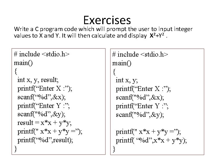 Exercises Write a C program code which will prompt the user to input integer