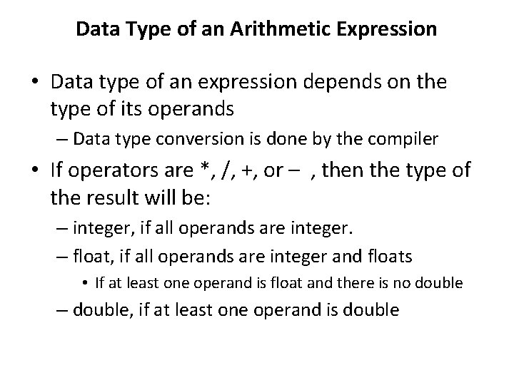 Data Type of an Arithmetic Expression • Data type of an expression depends on