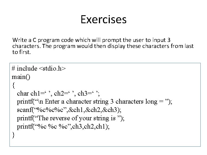 Exercises Write a C program code which will prompt the user to input 3