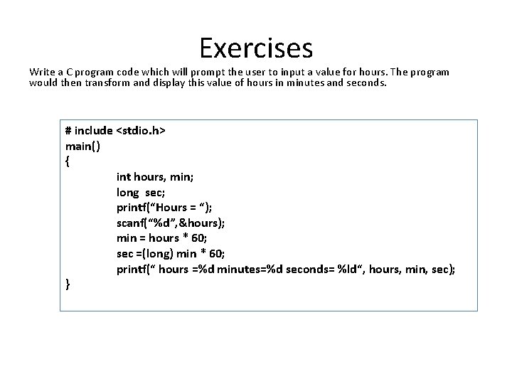 Exercises Write a C program code which will prompt the user to input a