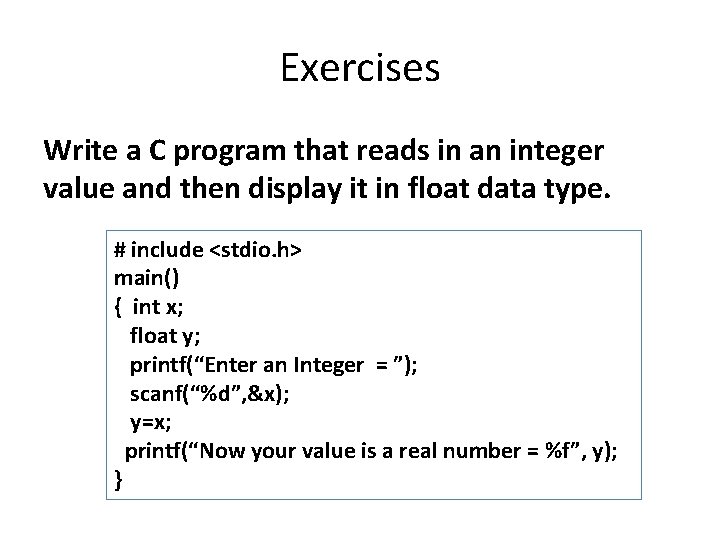 Exercises Write a C program that reads in an integer value and then display