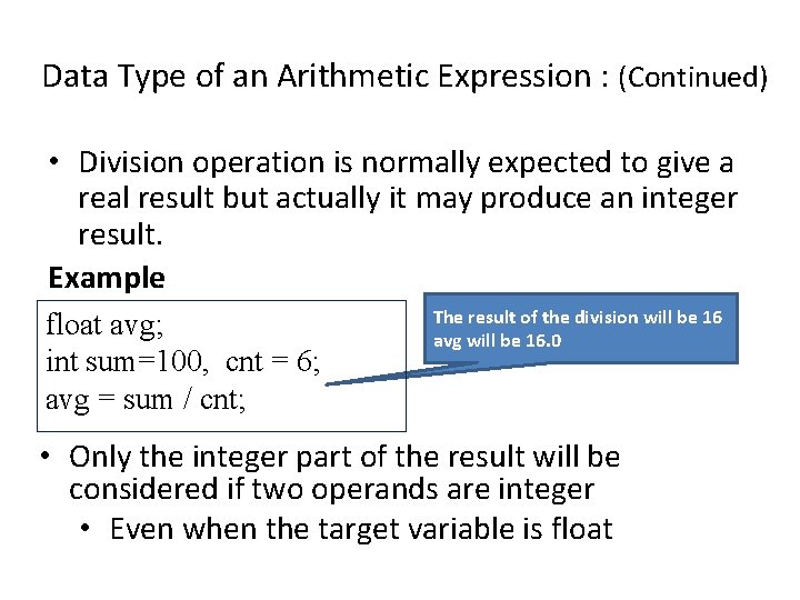 Data Type of an Arithmetic Expression : (Continued) • Division operation is normally expected