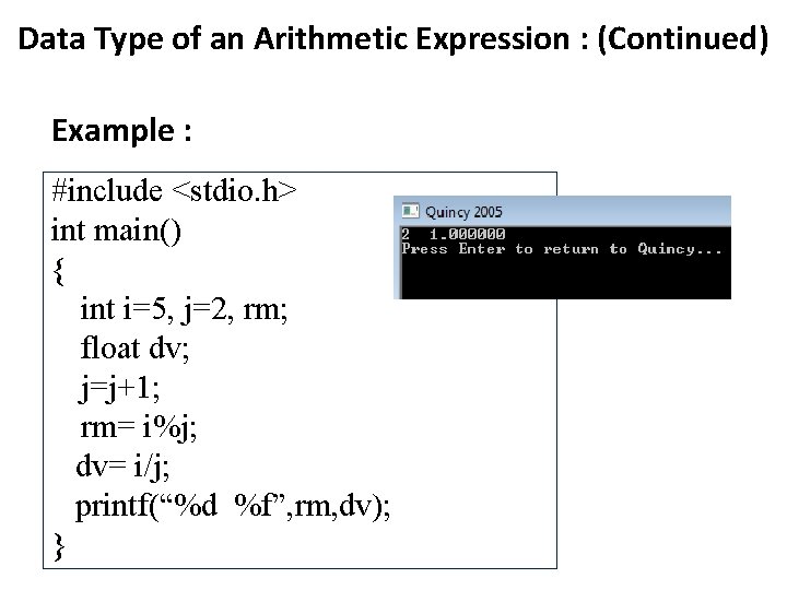 Data Type of an Arithmetic Expression : (Continued) Example : #include <stdio. h> int