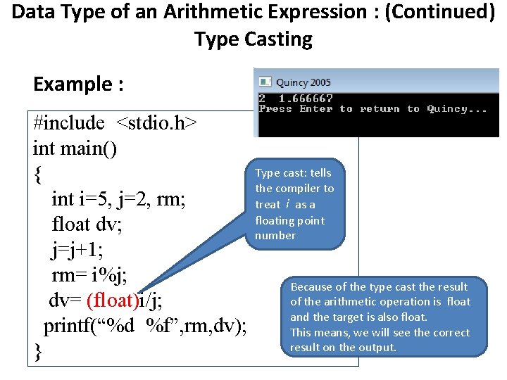Data Type of an Arithmetic Expression : (Continued) Type Casting Example : #include <stdio.