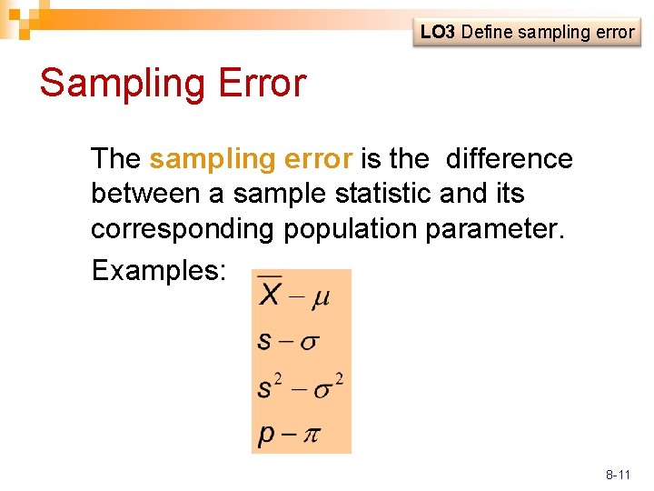 LO 3 Define sampling error Sampling Error The sampling error is the difference between