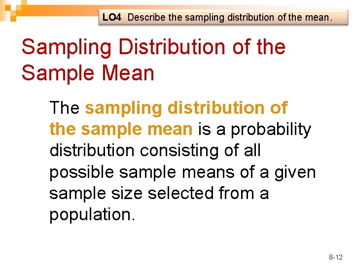 LO 4 Describe the sampling distribution of the mean. Sampling Distribution of the Sample