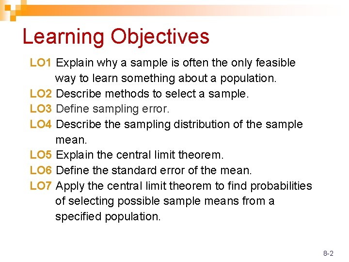 Learning Objectives LO 1 Explain why a sample is often the only feasible way