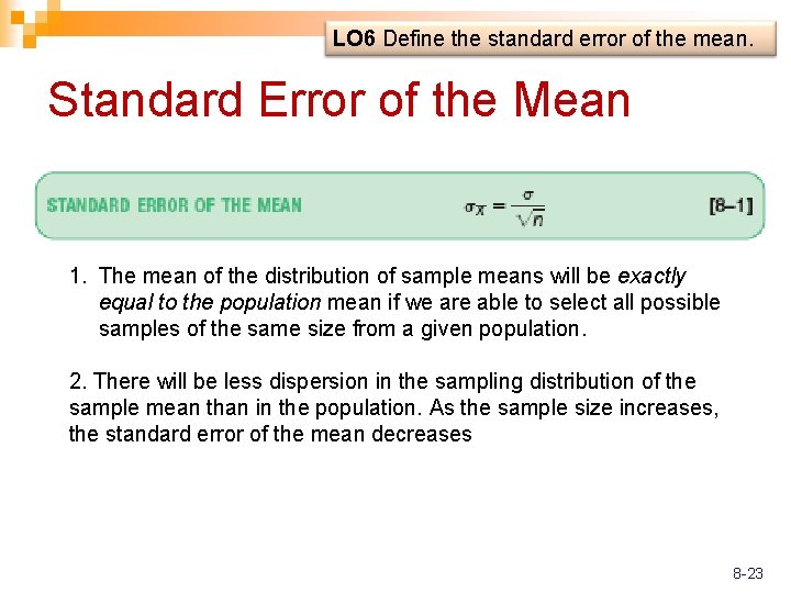 LO 6 Define the standard error of the mean. Standard Error of the Mean