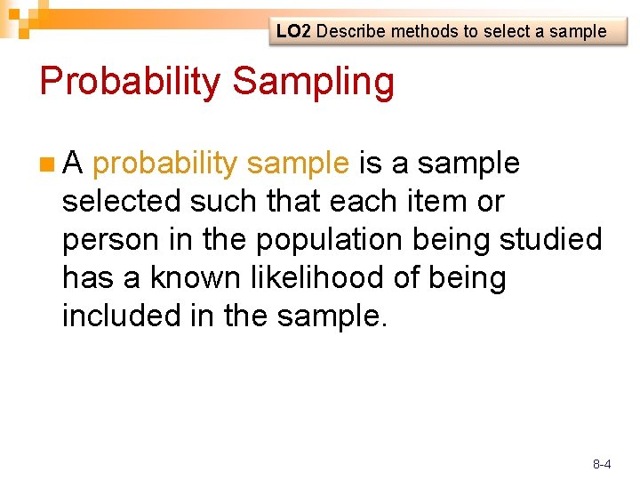 LO 2 Describe methods to select a sample Probability Sampling n. A probability sample