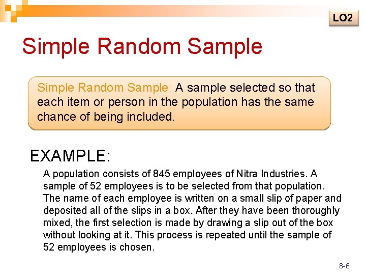 LO 2 Simple Random Sample: A sample selected so that each item or person