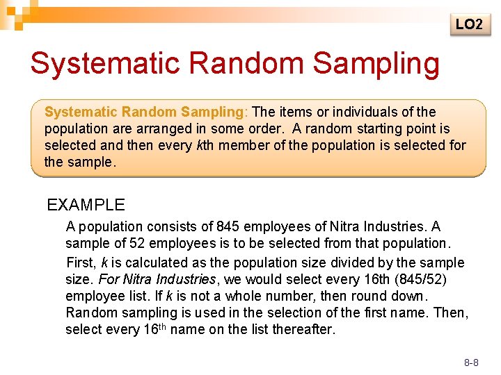 LO 2 Systematic Random Sampling: The items or individuals of the population are arranged