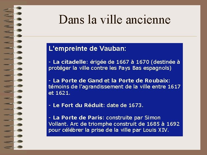 Dans la ville ancienne L'empreinte de Vauban: - La citadelle: érigée de 1667 à