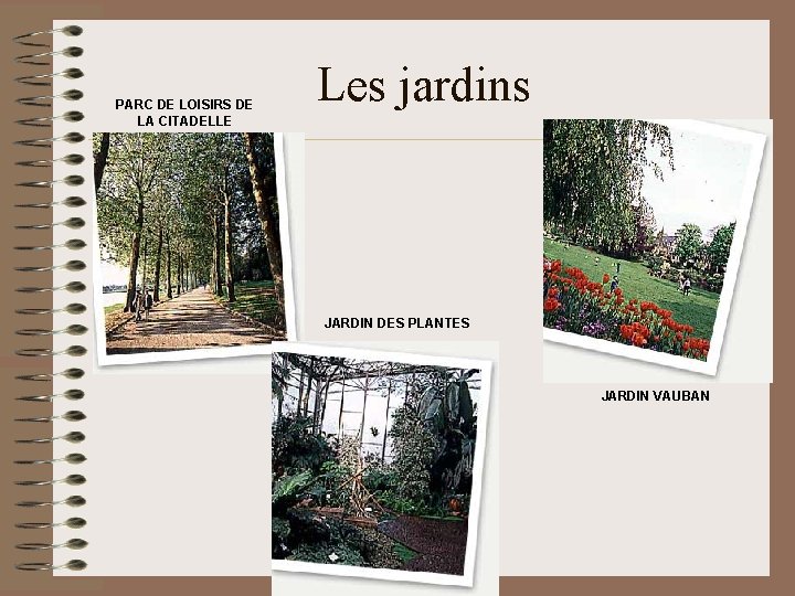 PARC DE LOISIRS DE LA CITADELLE Les jardins JARDIN DES PLANTES JARDIN VAUBAN 