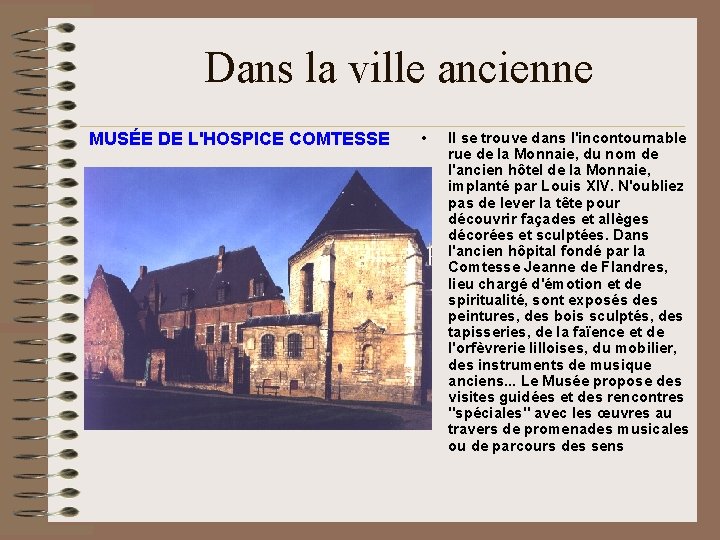 Dans la ville ancienne MUSÉE DE L'HOSPICE COMTESSE • Il se trouve dans l'incontournable