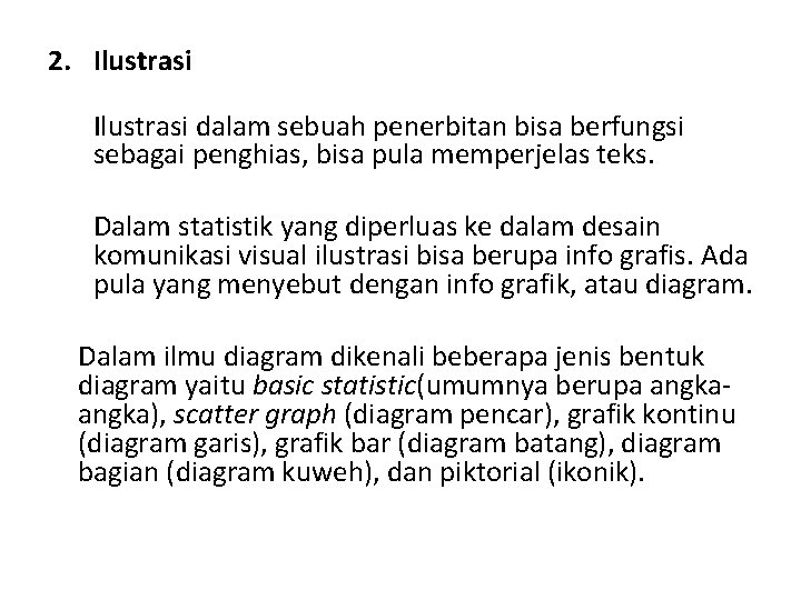 2. Ilustrasi dalam sebuah penerbitan bisa berfungsi sebagai penghias, bisa pula memperjelas teks. Dalam