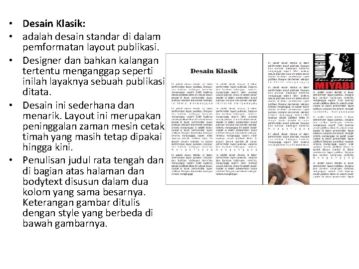  • Desain Klasik: • adalah desain standar di dalam pemformatan layout publikasi. •