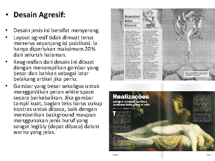  • Desain Agresif: • Desain jenis ini bersifat menyerang. • Layout agresif tidak