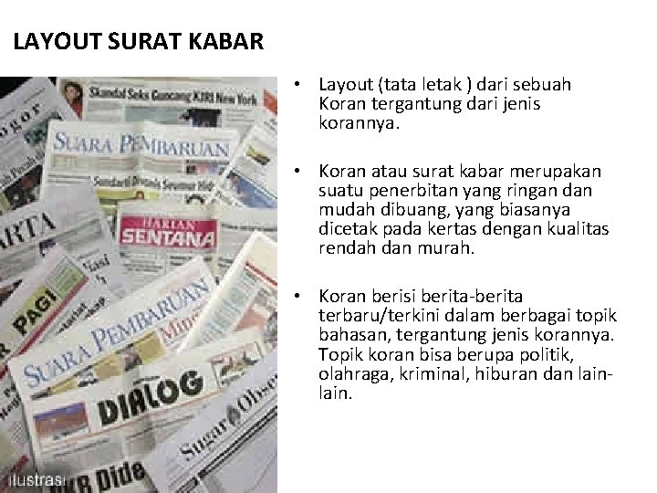 LAYOUT SURAT KABAR • Layout (tata letak ) dari sebuah Koran tergantung dari jenis