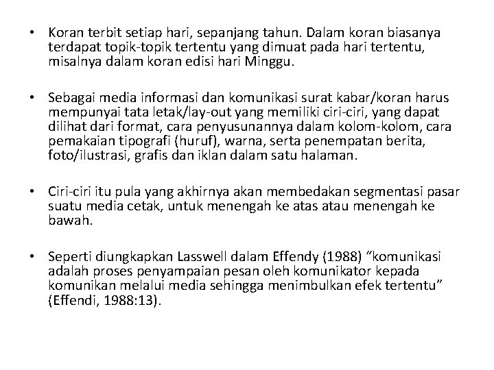  • Koran terbit setiap hari, sepanjang tahun. Dalam koran biasanya terdapat topik-topik tertentu