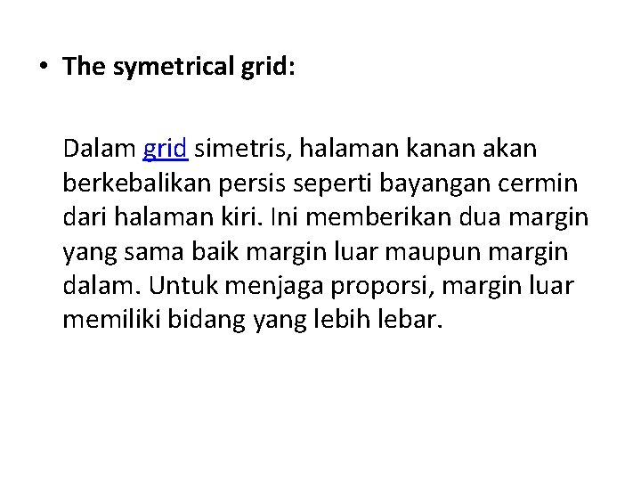  • The symetrical grid: Dalam grid simetris, halaman kanan akan berkebalikan persis seperti