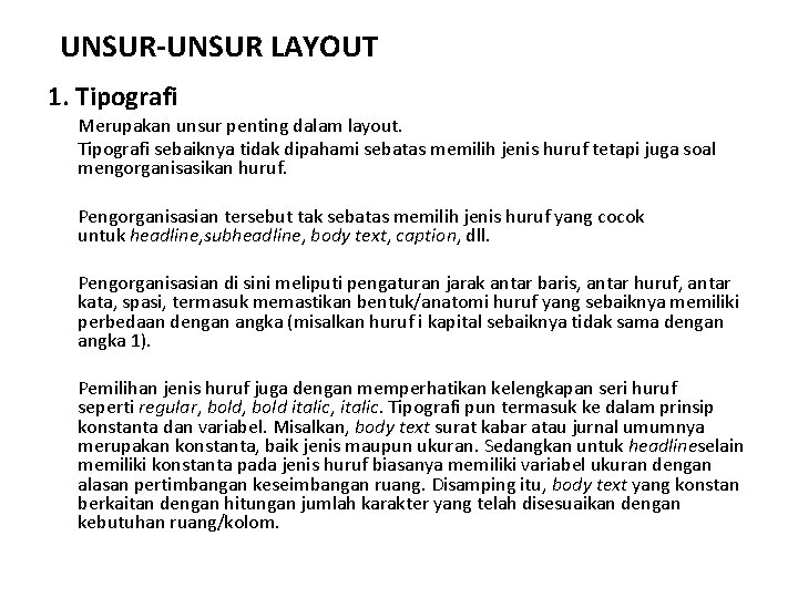 UNSUR-UNSUR LAYOUT 1. Tipografi Merupakan unsur penting dalam layout. Tipografi sebaiknya tidak dipahami sebatas