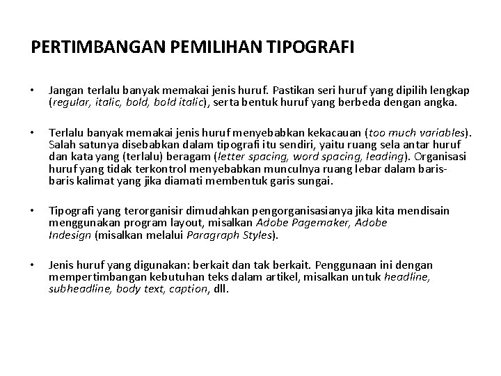 PERTIMBANGAN PEMILIHAN TIPOGRAFI • Jangan terlalu banyak memakai jenis huruf. Pastikan seri huruf yang