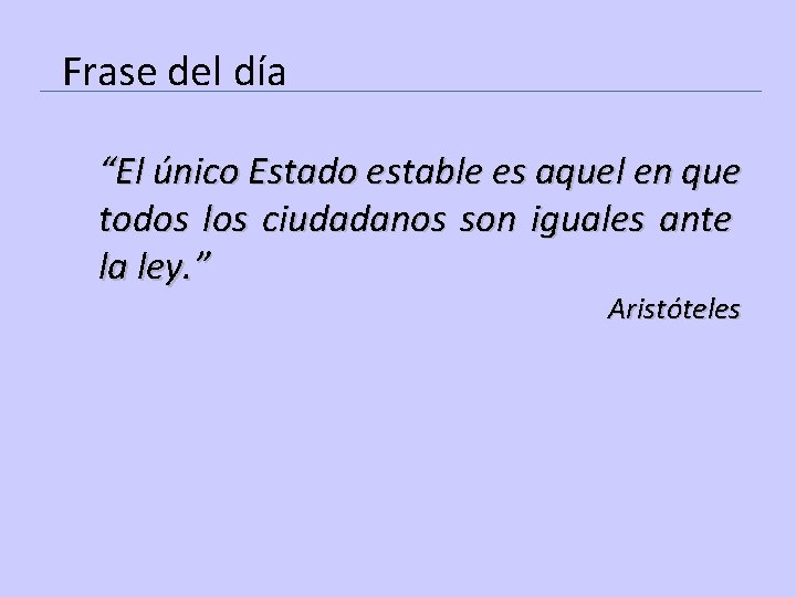 Frase del día “El único Estado estable es aquel en que todos los ciudadanos