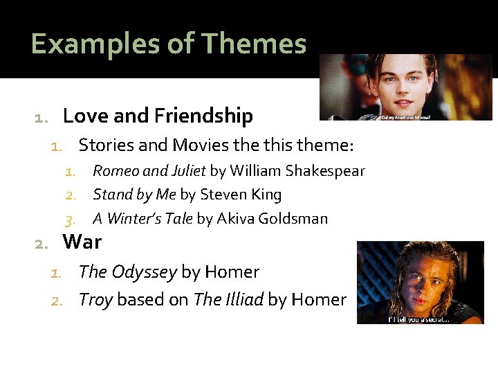Examples of Themes 1. Love and Friendship 1. Stories and Movies the this theme: