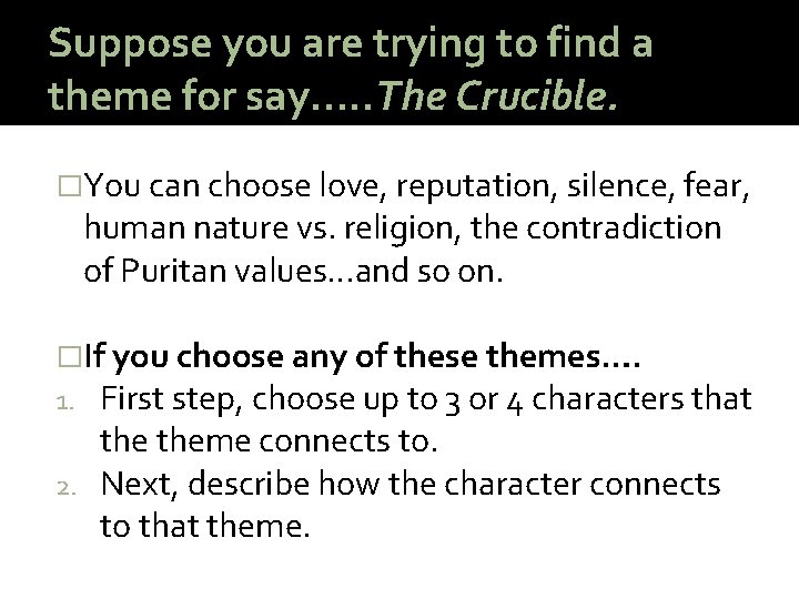 Suppose you are trying to find a theme for say…. . The Crucible. �You