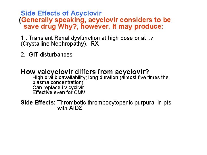 Side Effects of Acyclovir (Generally speaking, acyclovir considers to be save drug Why? ,