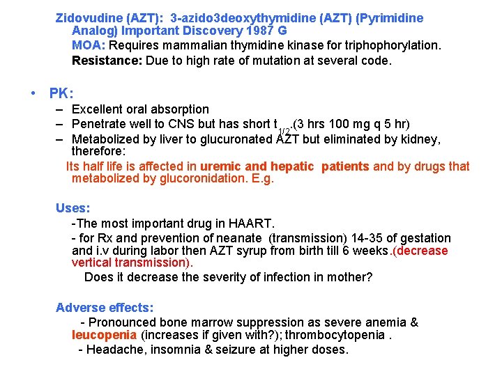 Zidovudine (AZT): 3 -azido 3 deoxythymidine (AZT) (Pyrimidine Analog) Important Discovery 1987 G MOA: